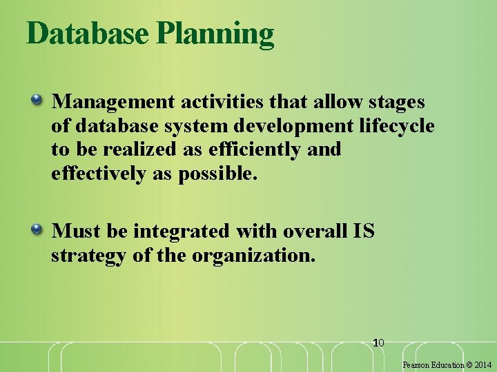 Database Planning Management activities that allow stages of database system development lifecycle to be