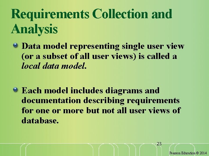 Requirements Collection and Analysis Data model representing single user view (or a subset of