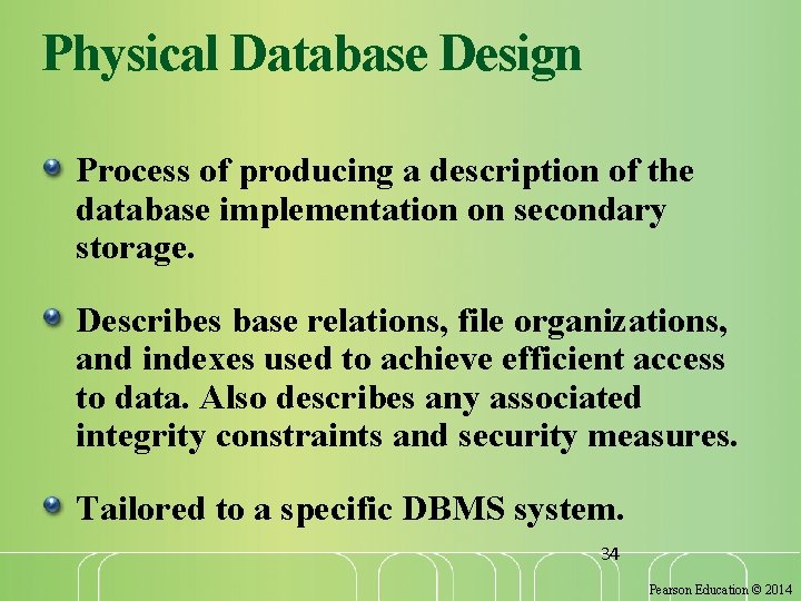 Physical Database Design Process of producing a description of the database implementation on secondary