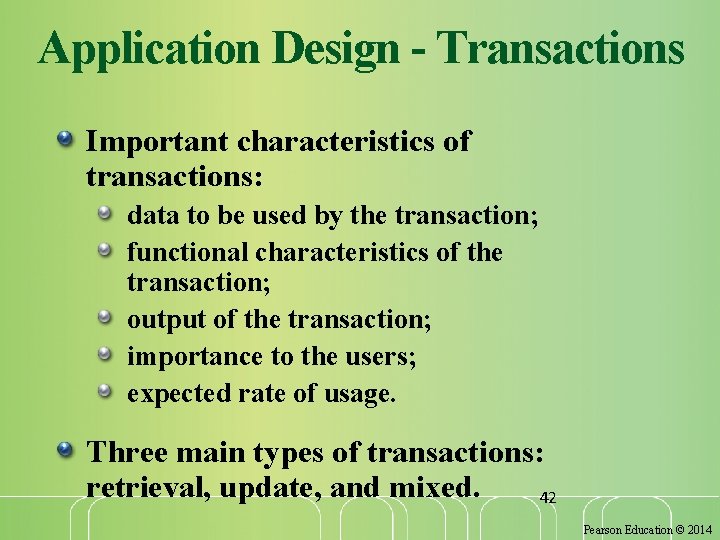 Application Design - Transactions Important characteristics of transactions: data to be used by the