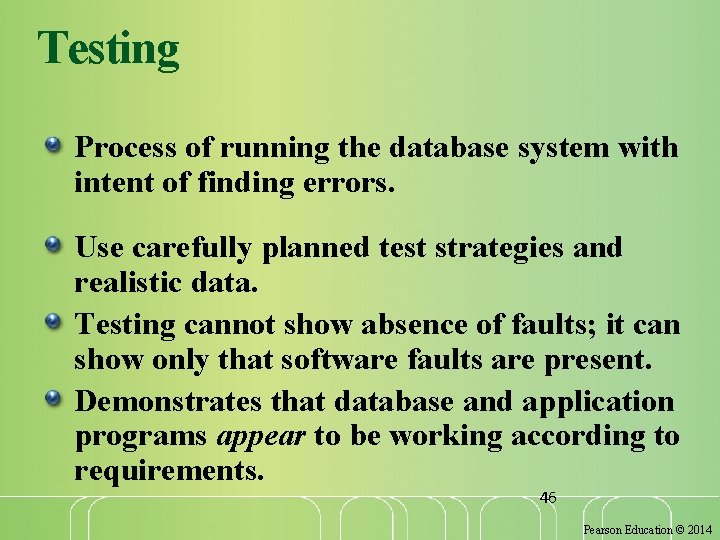 Testing Process of running the database system with intent of finding errors. Use carefully