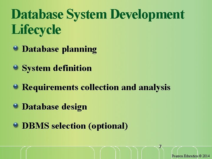Database System Development Lifecycle Database planning System definition Requirements collection and analysis Database design