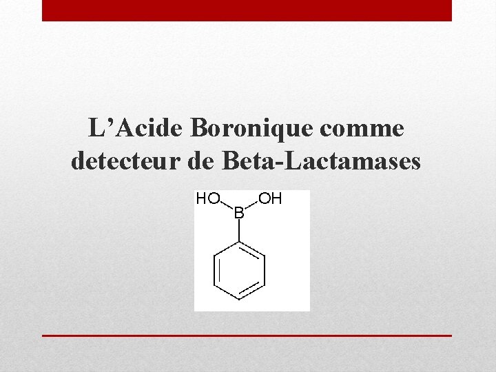 L’Acide Boronique comme detecteur de Beta-Lactamases 