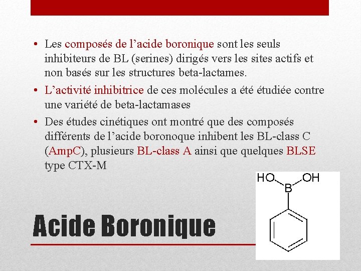  • Les composés de l’acide boronique sont les seuls inhibiteurs de BL (serines)