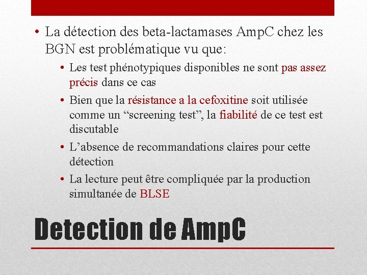  • La détection des beta-lactamases Amp. C chez les BGN est problématique vu