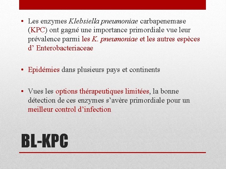  • Les enzymes Klebsiella pneumoniae carbapenemase (KPC) ont gagné une importance primordiale vue
