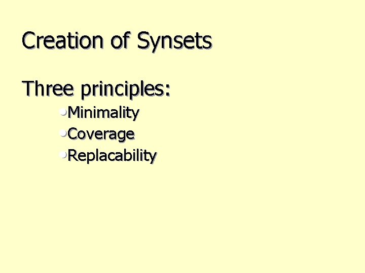 Creation of Synsets Three principles: • Minimality • Coverage • Replacability 