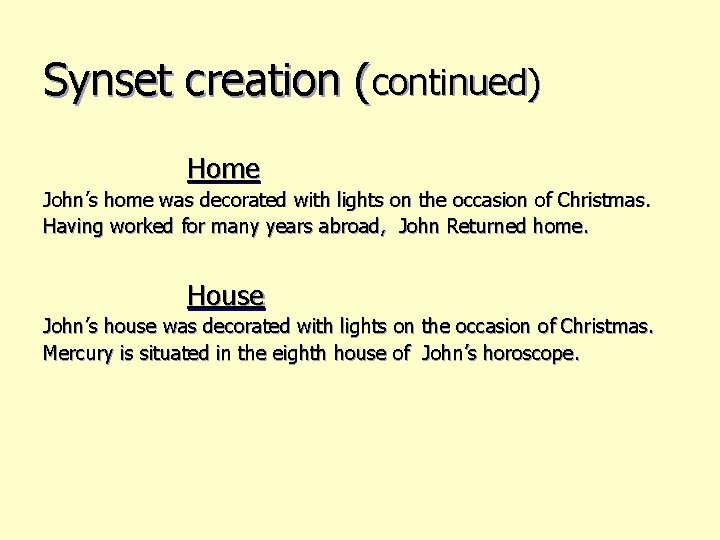 Synset creation (continued) Home John’s home was decorated with lights on the occasion of