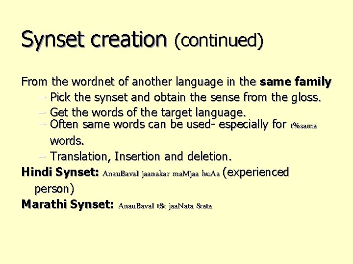 Synset creation (continued) From the wordnet of another language in the same family –