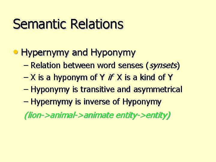 Semantic Relations • Hypernymy and Hyponymy – Relation between word senses (synsets) – X