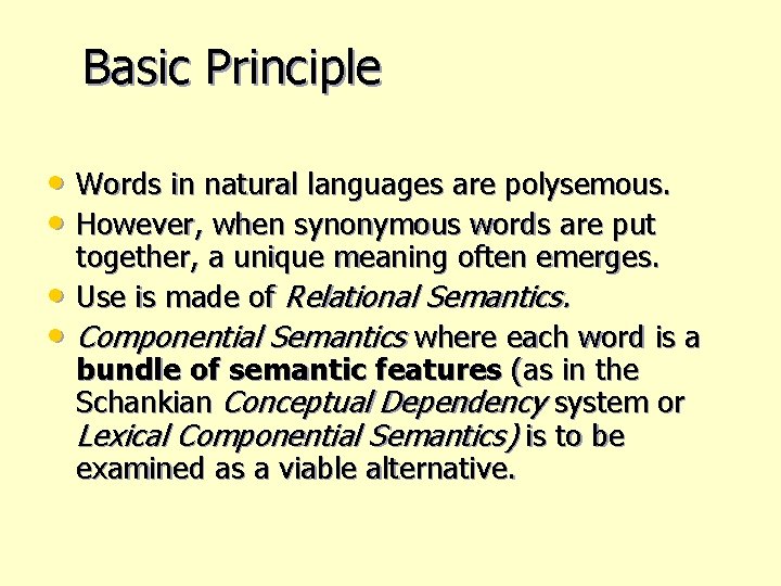 Basic Principle • Words in natural languages are polysemous. • However, when synonymous words