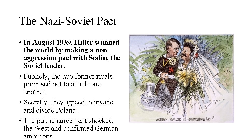 The Nazi-Soviet Pact • In August 1939, Hitler stunned the world by making a