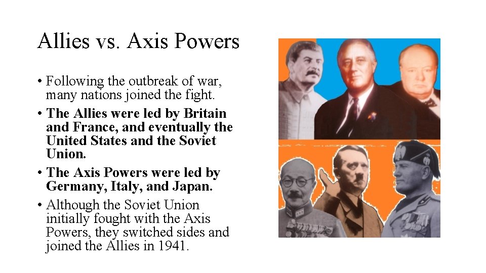 Allies vs. Axis Powers • Following the outbreak of war, many nations joined the