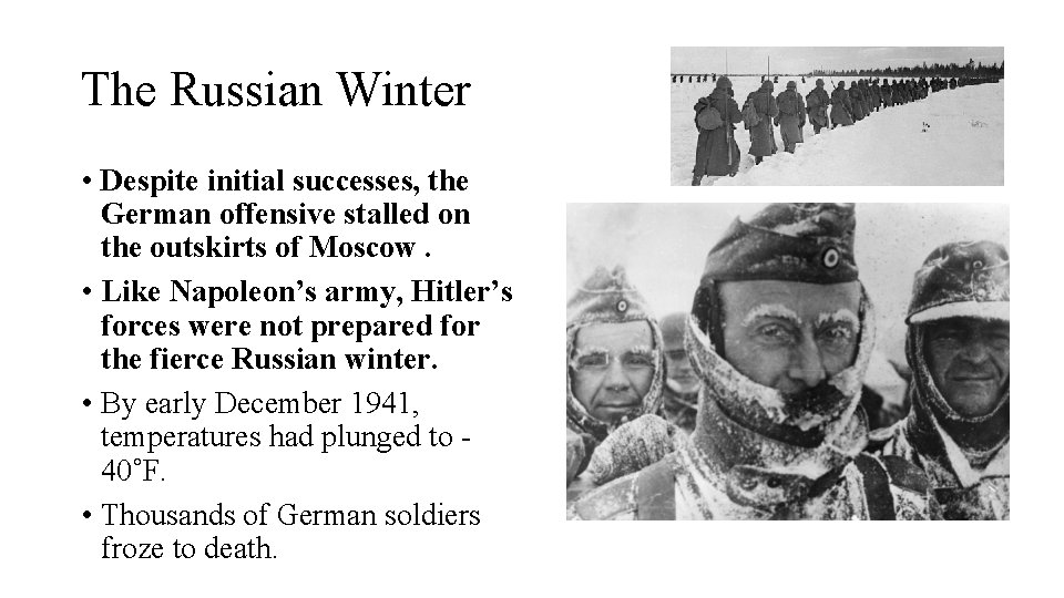 The Russian Winter • Despite initial successes, the German offensive stalled on the outskirts