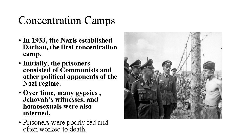 Concentration Camps • In 1933, the Nazis established Dachau, the first concentration camp. •