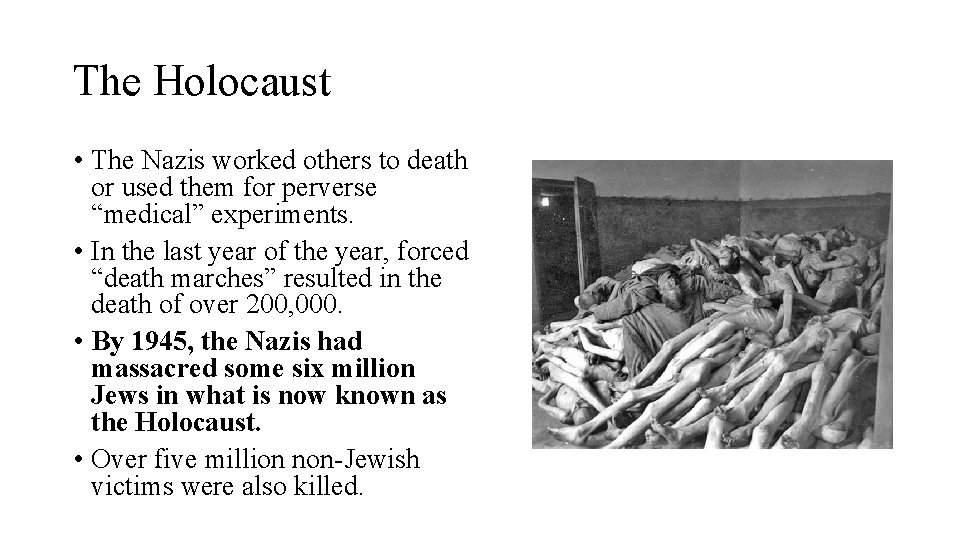 The Holocaust • The Nazis worked others to death or used them for perverse