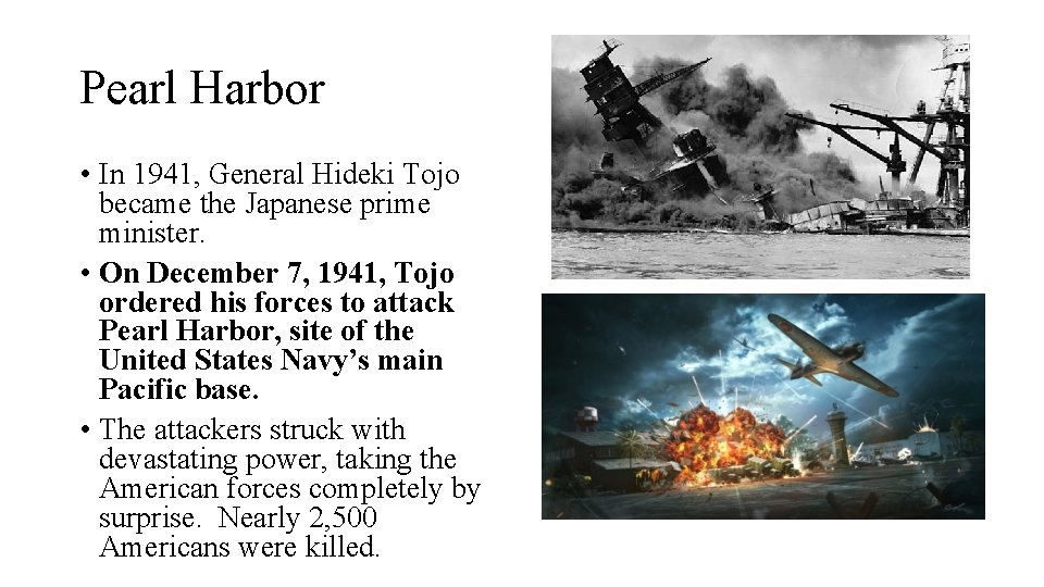 Pearl Harbor • In 1941, General Hideki Tojo became the Japanese prime minister. •