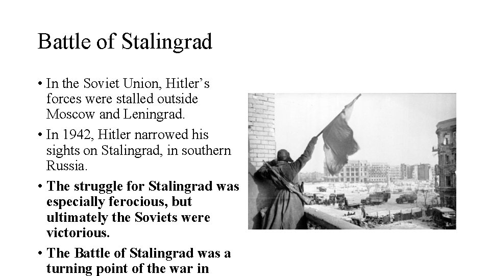 Battle of Stalingrad • In the Soviet Union, Hitler’s forces were stalled outside Moscow