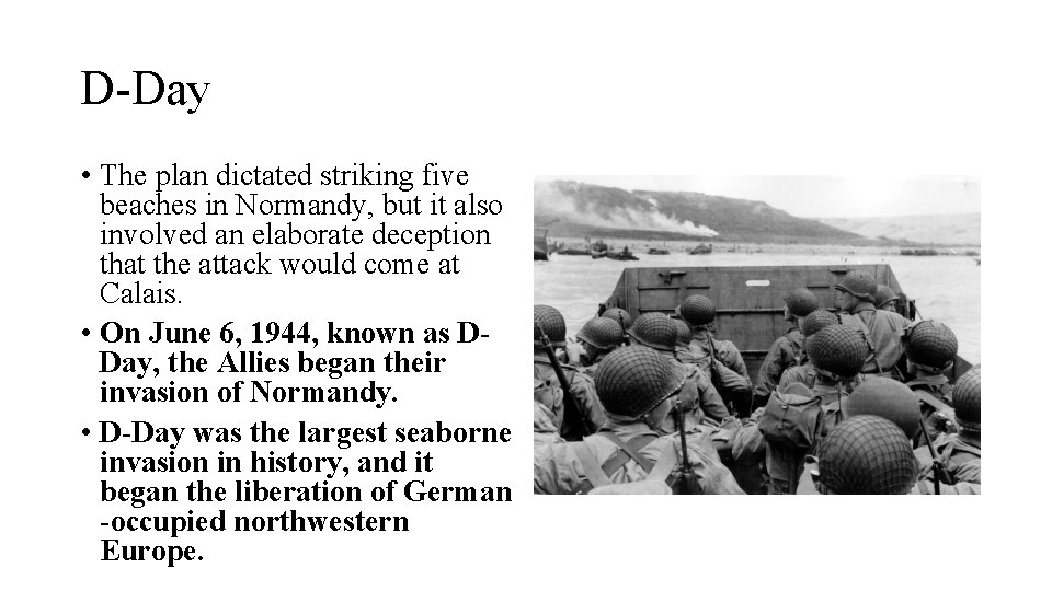 D-Day • The plan dictated striking five beaches in Normandy, but it also involved