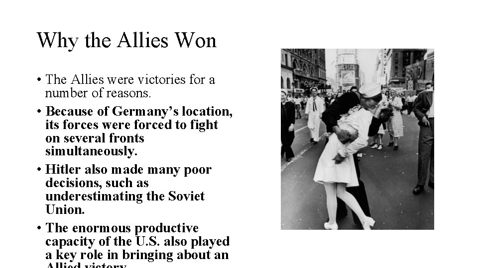 Why the Allies Won • The Allies were victories for a number of reasons.