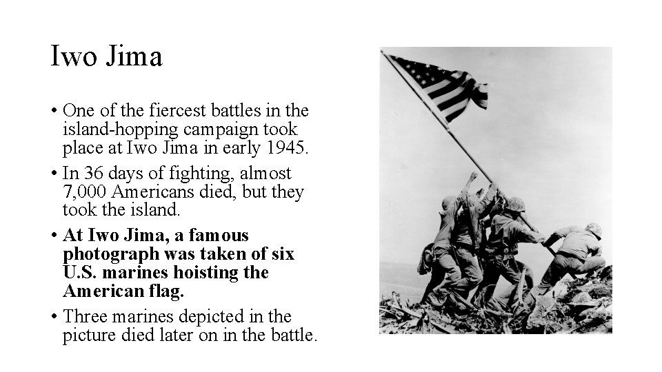 Iwo Jima • One of the fiercest battles in the island-hopping campaign took place