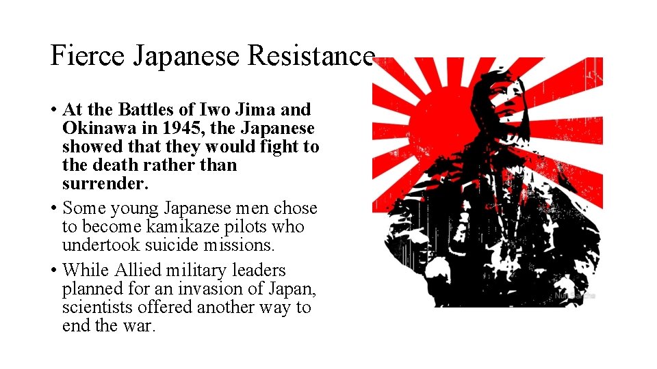 Fierce Japanese Resistance • At the Battles of Iwo Jima and Okinawa in 1945,