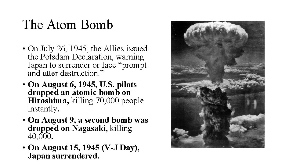 The Atom Bomb • On July 26, 1945, the Allies issued the Potsdam Declaration,