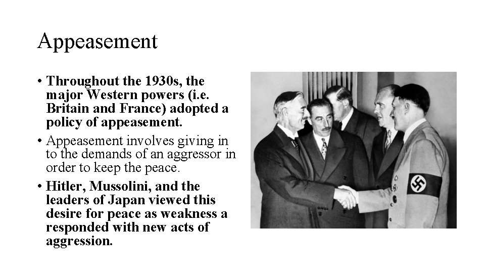 Appeasement • Throughout the 1930 s, the major Western powers (i. e. Britain and