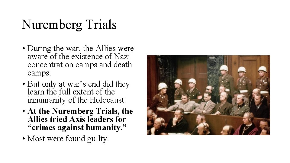 Nuremberg Trials • During the war, the Allies were aware of the existence of