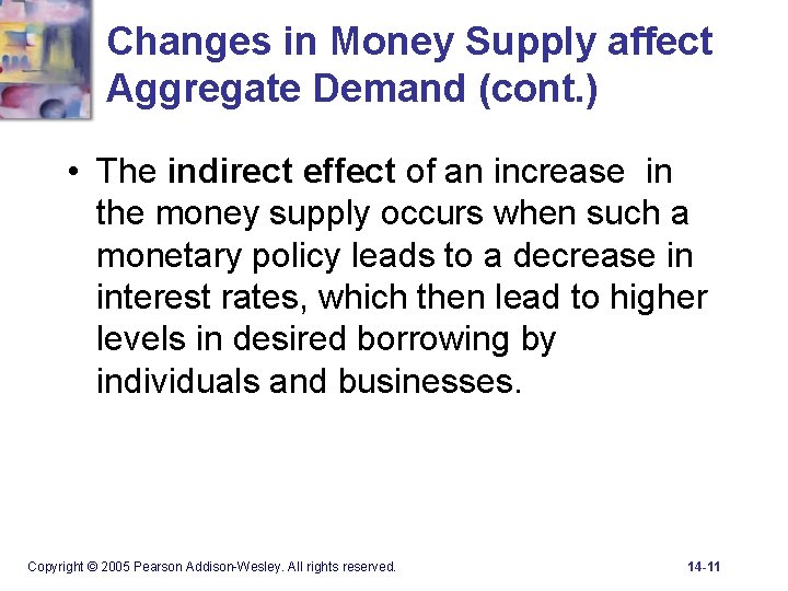 Changes in Money Supply affect Aggregate Demand (cont. ) • The indirect effect of