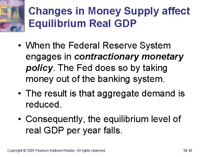 Changes in Money Supply affect Equilibrium Real GDP • When the Federal Reserve System