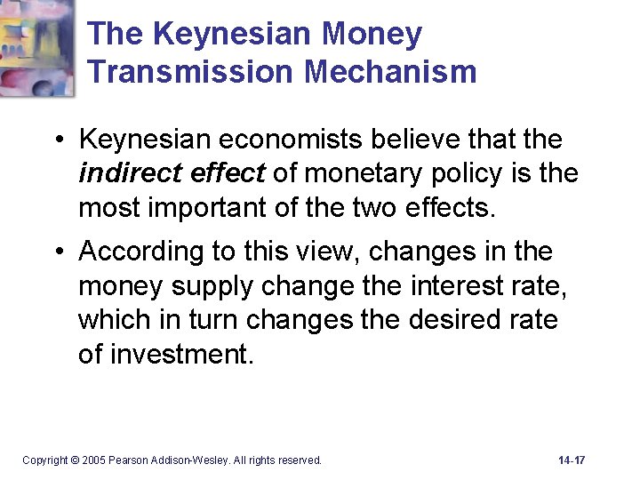 The Keynesian Money Transmission Mechanism • Keynesian economists believe that the indirect effect of
