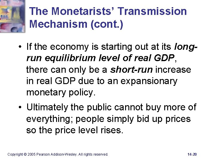 The Monetarists’ Transmission Mechanism (cont. ) • If the economy is starting out at