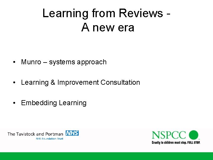 Learning from Reviews A new era • Munro – systems approach • Learning &