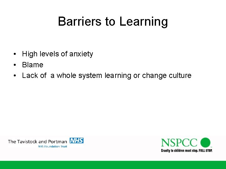 Barriers to Learning • High levels of anxiety • Blame • Lack of a