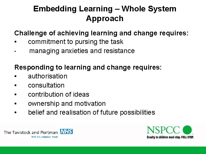 Embedding Learning – Whole System Approach Challenge of achieving learning and change requires: •