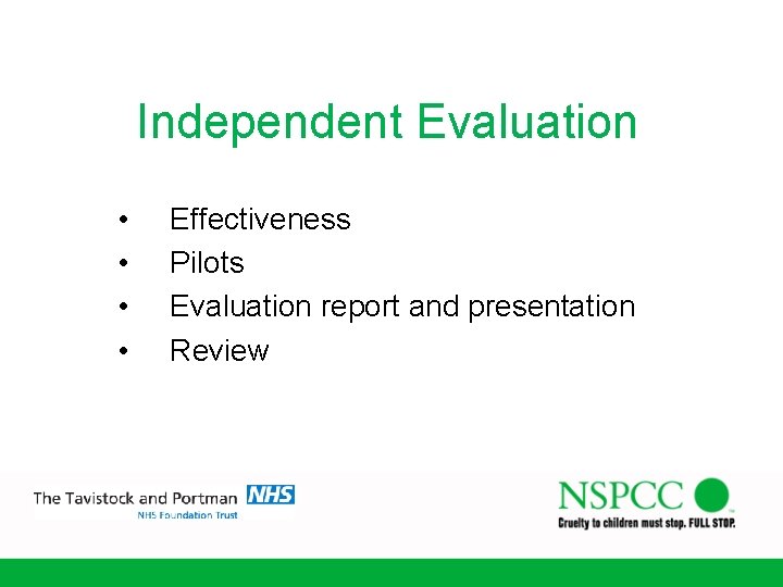 Independent Evaluation • • Effectiveness Pilots Evaluation report and presentation Review 
