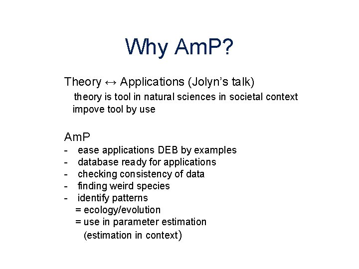 Why Am. P? Theory ↔ Applications (Jolyn’s talk) theory is tool in natural sciences