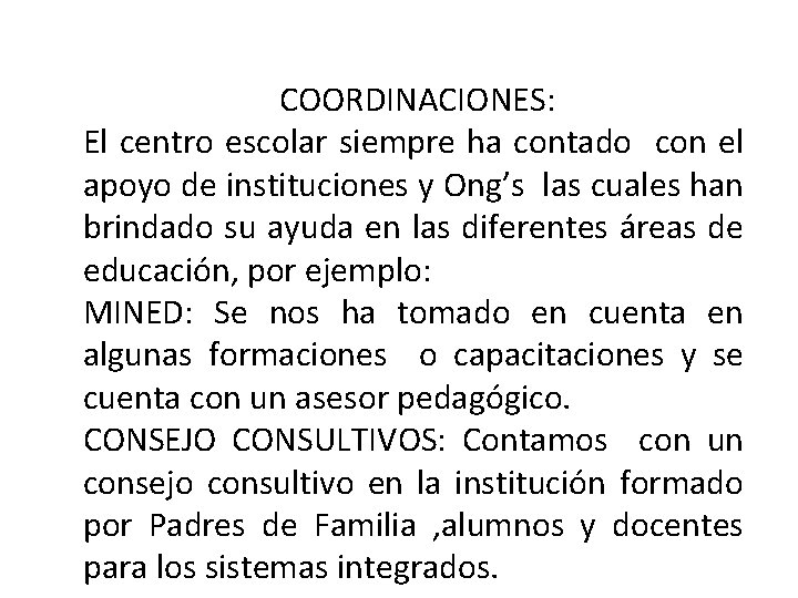 COORDINACIONES: El centro escolar siempre ha contado con el apoyo de instituciones y Ong’s
