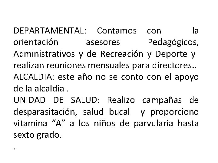 DEPARTAMENTAL: Contamos con la orientación asesores Pedagógicos, Administrativos y de Recreación y Deporte y