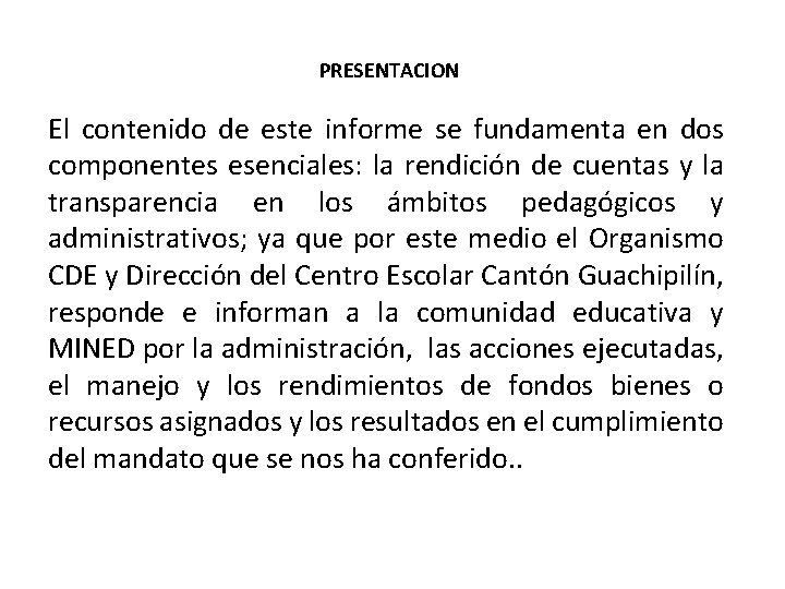  PRESENTACION El contenido de este informe se fundamenta en dos componentes esenciales: la