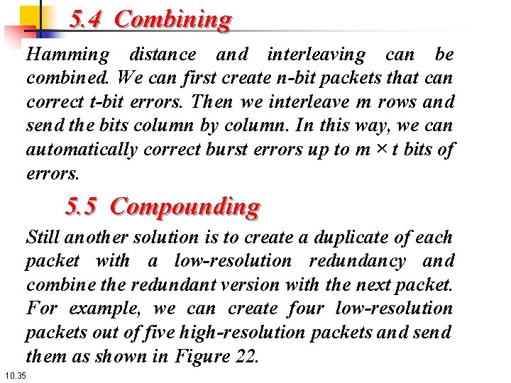 5. 4 Combining Hamming distance and interleaving can be combined. We can first create
