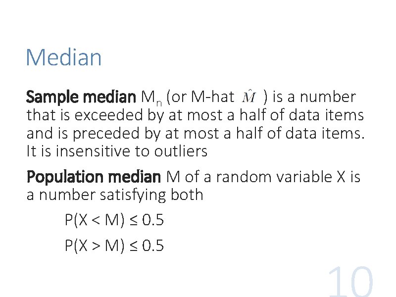 Median Sample median Mn (or M-hat ) is a number that is exceeded by Median Sample median Mn (or M-hat ) is a number that is exceeded by