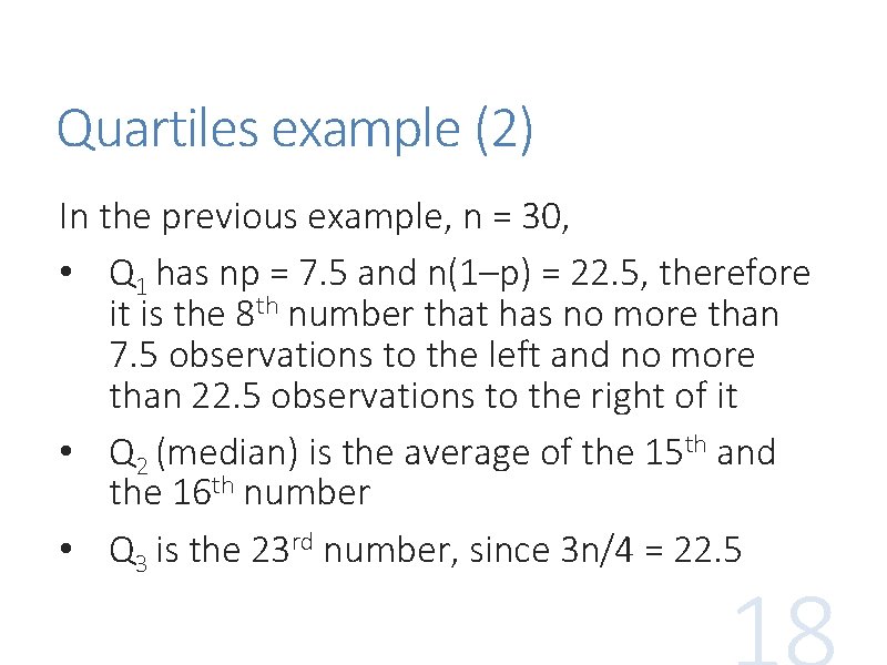 Quartiles example (2) In the previous example, n = 30, • Q 1 has Quartiles example (2) In the previous example, n = 30, • Q 1 has