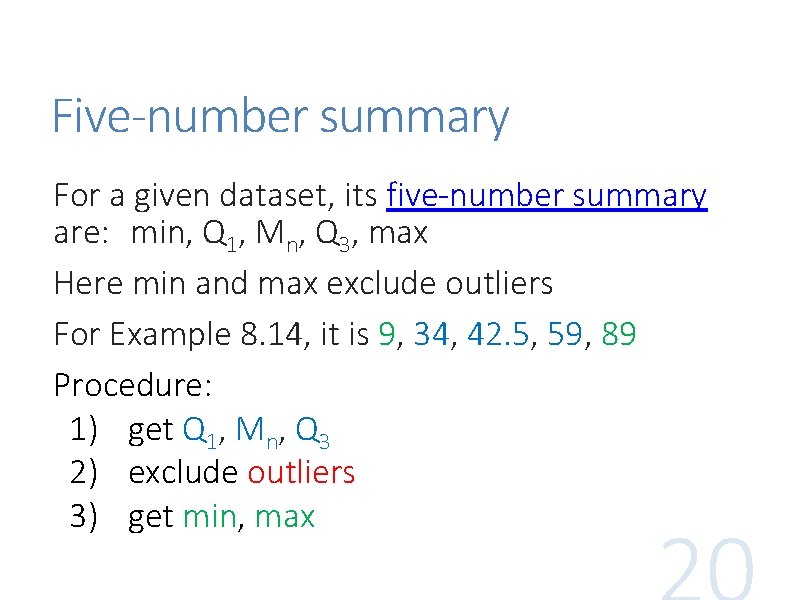 Five-number summary For a given dataset, its five-number summary are: min, Q 1, Mn, Five-number summary For a given dataset, its five-number summary are: min, Q 1, Mn,