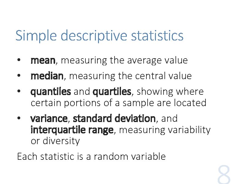 Simple descriptive statistics • mean, measuring the average value • median, measuring the central Simple descriptive statistics • mean, measuring the average value • median, measuring the central