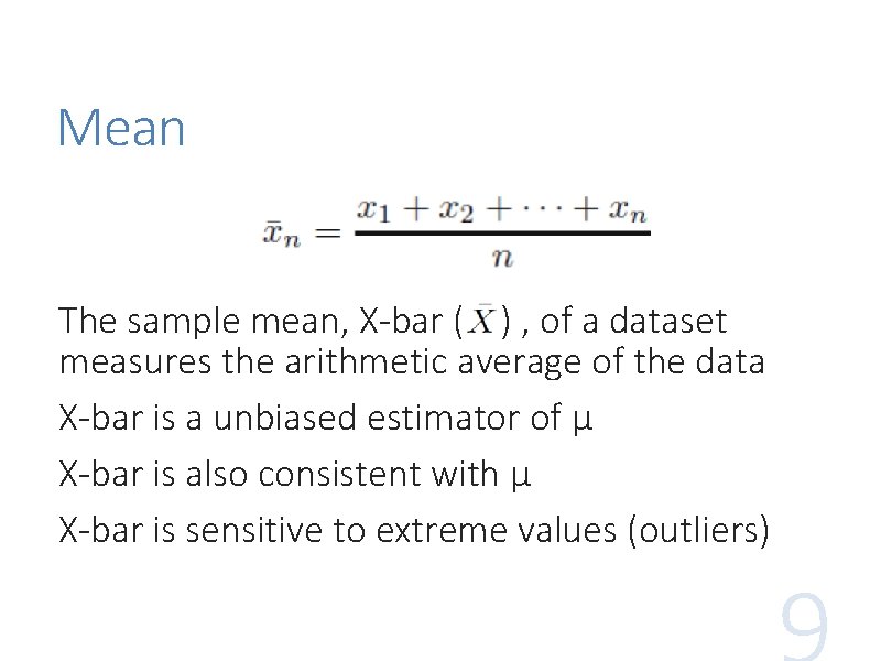 Mean The sample mean, X-bar ( ) , of a dataset measures the arithmetic Mean The sample mean, X-bar ( ) , of a dataset measures the arithmetic