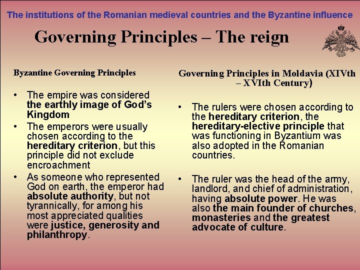 The institutions of the Romanian medieval countries and the Byzantine influence Governing Principles –