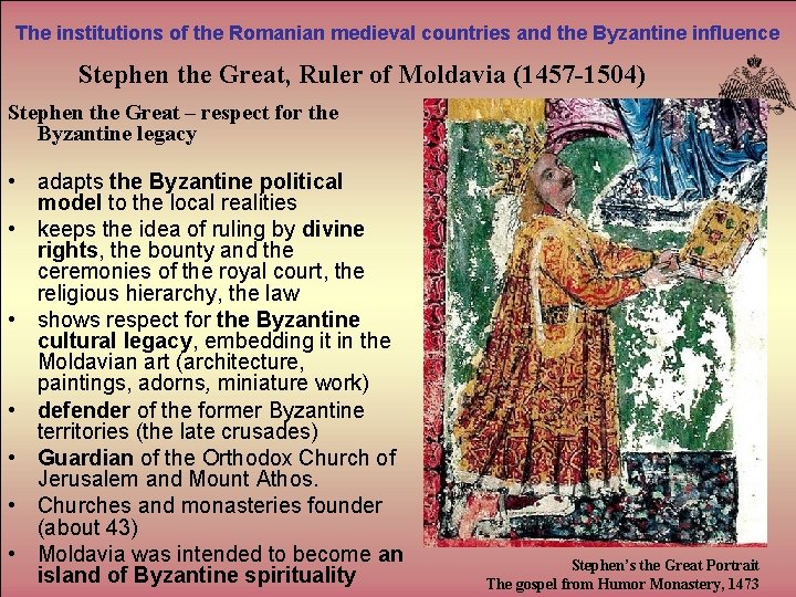 The institutions of the Romanian medieval countries and the Byzantine influence Stephen the Great,