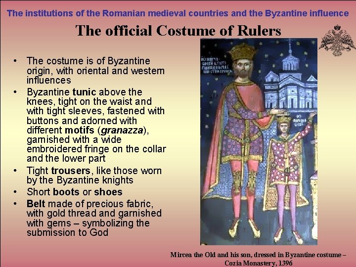 The institutions of the Romanian medieval countries and the Byzantine influence The official Costume